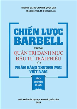 Chiến Lược Barbell Trong Quản Trị Danh Mục Đầu Tư Trái Phiếu Của Ngân Hàng Thương Mại Việt Nam