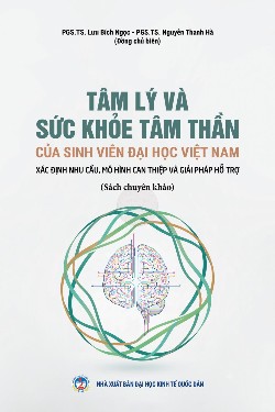 TÂM LÝ VÀ SỨC KHỎE TÂM THẦN CỦA SINH VIÊN ĐẠI HỌC VIỆT NAM
XÁC ĐỊNH NHU CẦU, MÔ HÌNH CAN THIỆP VÀ GIẢI PHÁP HỖ TRỢ