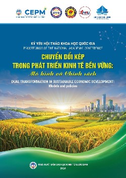 Kỷ yếu Hội thảo Khoa học Quốc gia Chuyển đổi kép trong phát triển kinh tế bền vững: Mô hình và chính sách